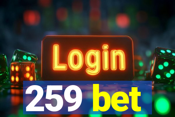 259 bet